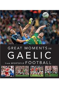 Great Moments in Gaelic Football