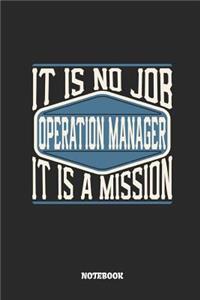 Operation Manager Notebook - It Is No Job, It Is a Mission