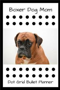 Boxer Dog Mom Dot Grid Bullet Planner