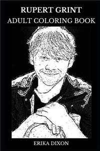 Rupert Grint Adult Coloring Book: Ron Weasley from Harry Potter Series and Teen Child Star, Famous Actor and Acclaimed Director Inspired Adult Coloring Book