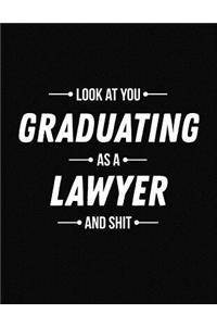 Look at You Graduating as a Lawyer and Shit
