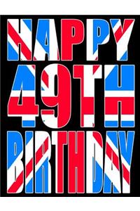 Happy 49th Birthday: Better Than a Birthday Card! Cool Union Jack Themed Birthday Book with 105 Lined Pages That Can Be Used as a Journal or Notebook