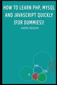 How to Learn Php, MySQL and JavaScript Quickly (for Dummies)!