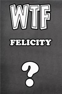 Wtf Felicity ?