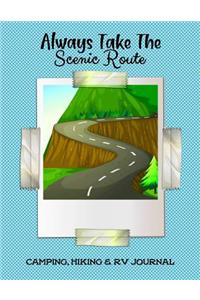 Always Take the Scenic Route Camping, Hiking & RV