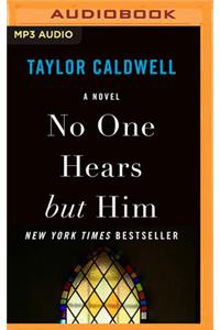 No One Hears But Him
