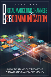 Digital Marketing Channels for B2B Communication
