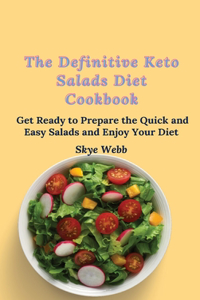 The Definitive Keto Salads Diet Cookbook