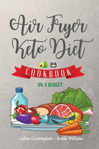 Air Fryer and Keto Diet Cookbook on a Budget