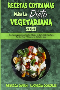 Recetas Cotidianas Para La Dieta Vegetariana 2021