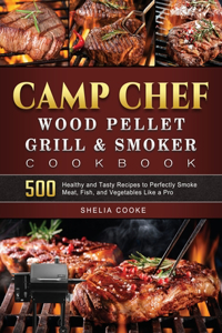 Camp Chef Wood Pellet Grill & Smoker Cookbook