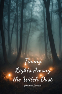 Tawny Lights Among the Witch Dust