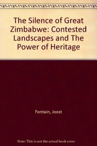 The Silence of Great Zimbabwe: Contested Landscapes and the Power of Heritage