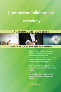 Construction Collaboration Technology A Complete Guide - 2020 Edition