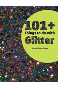 101 Things to Do with Glitter