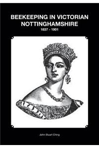 Beekeeping in Victorian Nottinghamshire 1837 - 1901