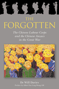 The Forgotten: The Chinese Labour Corps and the Chinese Anzacs in the Great War