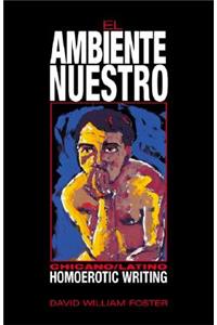 El Ambiente Nuestro: Chicano/Latino Homoerotic Writing