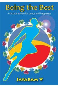 Being the Best: Practical advice for peace and happiness