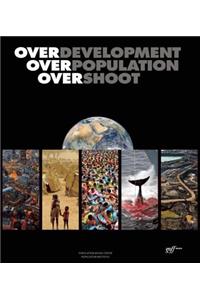 Overdevelopment, Overpopulation, Overshoot