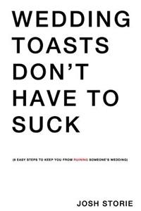 Wedding Toasts Don't Have To Suck.