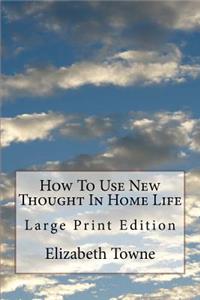 How To Use New Thought In Home Life