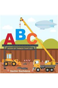 ABC Book of Things That Go: Learn Alphabets with Vehicles, Cars and Trucks for Preschoolers & Toddlers