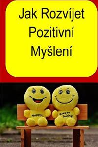 Jak Rozvíjet Pozitivní Myslení