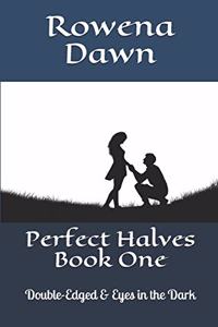 Perfect Halves Book One