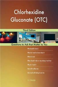 Chlorhexidine Gluconate (OTC); Third Edition