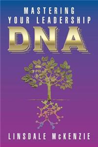 Mastering Your Leadership Dna