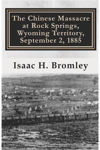 The Chinese Massacre at Rock Springs, Wyoming Territory, September 2, 1885