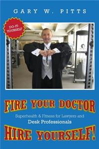 Fire Your Doctor- Hire Yourself!
