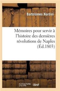 Mémoires Pour Servir À l'Histoire Des Dernières Révolutions de Naples