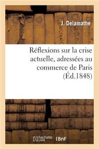 Réflexions Sur La Crise Actuelle, Adressées Au Commerce de Paris