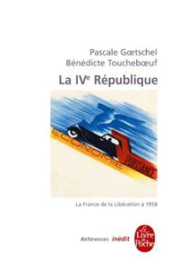 La QuatriÃ¨me RÃ©publique- InÃ©dit: La France de la LibÃ©ration Ã? 1958