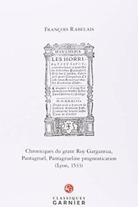 Chronicques Du Grant Roy Gargantua, Pantagruel, Pantagrueline Prognostication (Lyon, 1533)