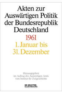 Akten Zur Auswärtigen Politik Der Bundesrepublik Deutschland 1961