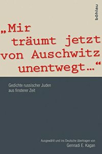 »Mir träumt jetzt von Auschwitz unentwegt...«