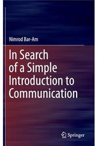 In Search of a Simple Introduction to Communication
