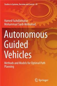 Autonomous Guided Vehicles: Methods and Models for Optimal Path Planning
