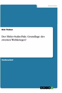 Hitler-Stalin-Pakt. Grundlage des zweiten Weltkrieges?