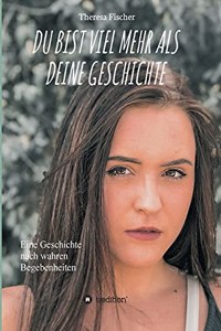 Du Bist Viel Mehr ALS Deine Geschichte