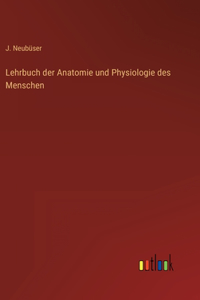 Lehrbuch der Anatomie und Physiologie des Menschen