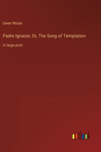 Padre Ignacio; Or, The Song of Temptation