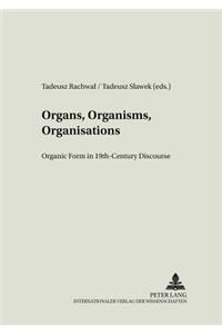 Organs, Organisms, Organisations