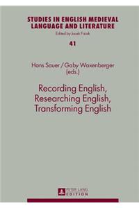 Recording English, Researching English, Transforming English