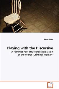 Playing with the Discursive