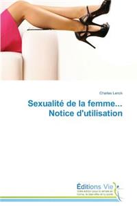 Sexualité de la Femme... Notice d'Utilisation