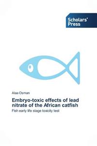 Embryo-toxic effects of lead nitrate of the African catfish